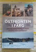 &Ouml;stfronten i f&auml;rg - Unika fotografier fr&aring;n andra v&auml;rldskriget