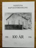 Vadstena Baptistf&ouml;rsamling 100 &aring;r - 1886-1986