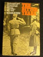 The BitterYears - The Invasion and Occupation of Denmark and Norway April 1940 - May 1945