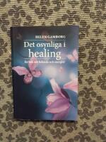 Det osynliga i healing : en bok om helande och energier