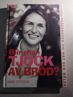 Blir man tjock av br&ouml;d? : stora fr&aring;geboken om mat och h&auml;lsa