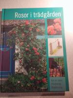 Rosor i tr&auml;dg&aring;rden : val av rosor, plantering, besk&auml;rning