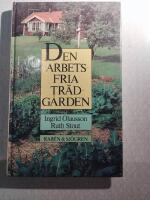 Den arbetsfria tr&auml;dg&aring;rden : en bok om t&auml;ckodling - en ny metod f&ouml;r hemtr&auml;dg&aring;rden