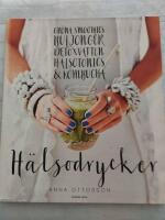 H&auml;lsodrycker : gr&ouml;na smoothies, buljonger, detoxvatten, h&auml;lsotonics och kombucha