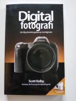 Digitalfotografi - L&auml;r dig yrkesfotografernas hemligheter