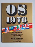 OS 1976 : ett bildalbum om de XII:e olympiska vinterspelen i Innsbruck, &Ouml;sterrike, den 4-15 februari 1976, och de XX1:a olympiska sommarspelen i Montreal, Kanada, 17 juli-1 augusti 1976