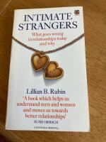 Intimate strangers : what goes wrong in relationships today - and why