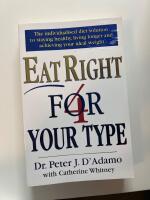 Eat right 4 your type - a simple guide to eating right for your metabolism