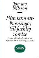 Fr&aring;n kamratf&ouml;reningar till facklig r&ouml;relse : de svenska tj&auml;nstem&auml;nnens orga