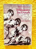 Troldmanden fra Granada - essays, foredrag, reportager og interviews om digtning, teater og folklore