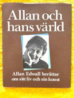 Allan och hans v&auml;rld : Allan Edwall ber&auml;ttar om sitt liv och sin konst