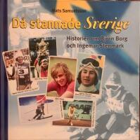 D&aring; stannade Sverige : historierna om Bj&ouml;rn Borg och Ingemar Stenmark
