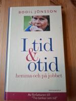 I tid och otid : hemma och p&aring; jobbet