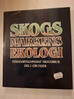 Skogsmarkens ekologi : st&aring;ndortsanpassat skogsbruk