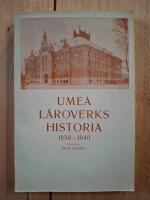 Ume&aring; l&auml;roverkshistoria 1858-1940