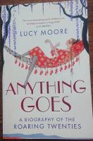 Anything goes. A biography of the roaring twenties