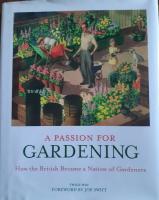 A Passion for Gardening : how the british Became a Nation of Gardeners