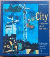 City : dr&ouml;mmen om ett nytt hj&auml;rta 1. Moderniseringen av det centrala Stockholm 1951- 1979
