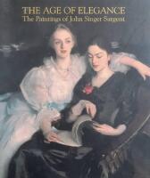 The age of elegance - the paintings of John Singer Sargent