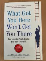 What got you here won't get you there : how successful people become even more successful! [Elektronisk resurs]
