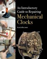 An Introductory Guide to Repairing -Mechanical Clocks