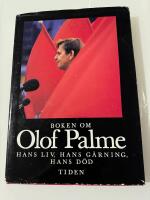 Boken om Olof Palme : hans liv, hans g&auml;rning, hans d&ouml;d