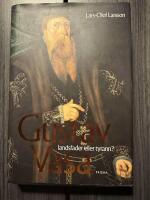 Gustav Vasa : Landsfader eller tyrann?
