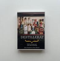 Destillerat : v&auml;rldens finaste sprit - fr&aring;n absint till whisky