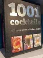 1001 Cocktails : 1001 recept p&aring; den full&auml;ndade drinken