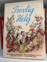 Trevlig helg : sagor, s&aring;nger, psalmer, verser, pyssel m m : alla v&aring;ra k&auml;nda och ok&auml;nda helger, seder och traditioner f&ouml;rr och nu