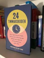 24-timmarskoden : hur tajming av mat, s&ouml;mn och tr&auml;ning ger effekter p&aring; hj&auml;rna, immunf&ouml;rsvar och vikt