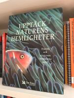Uppt&auml;ck naturens hemligheter : [djurens och v&auml;xternas fantastiska v&auml;rld]