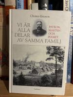 "Vi &auml;r alla delar av samma familj" : patronen, makten och folket vid Nyby bruk 1880-1940