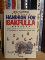 Handbok f&ouml;r bakfulla : den definitiva utredningen om orsakerna till och botemedlen f&ouml;r m&auml;nniskans &auml;ldsta gissel