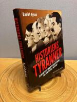 Historiens tyranner : en ber&auml;ttelse om diktatorer, despoter och auktorit&auml;ra h&auml;rskare