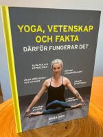 Yoga, vetenskap och fakta : d&auml;rf&ouml;r fungerar det