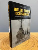 Hitler, Stalin och Sverige : ett nytt perspektiv p&aring; den svenska erfarenheten av andra v&auml;rldskriget