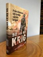 50 &aring;r av krig - fr&aring;n Vietnam till tredje v&auml;rldskriget