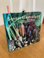 Sannas k&ouml;kstr&auml;dg&aring;rd : Odlingsr&aring;d och gr&ouml;nsaksrecept