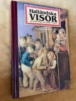 Hall&auml;ndska visor och andra s&aring;nger som sjungits i Halland [Musiktryck]