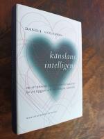 K&auml;nslans intelligens : Om att utveckla v&aring;r emotionella kapacitet f&ouml;r ett tryggare och m&auml;nskligare samh&auml;lle