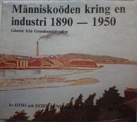M&auml;nnisko&ouml;den kring en industri 1890-1950 : glimtar fr&aring;n Grundsundabygden
