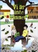 Vi &auml;r inte v&auml;nner!