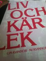 Liv och k&auml;rlek : om kvinnor av kvinnor