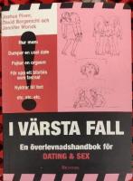 I v&auml;rsta fall - En &ouml;verlevnadshandbok f&ouml;r dating och sex