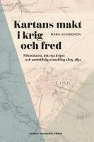 Kartans makt i krig och fred : f&auml;ltm&auml;tarna, det nya kriget och samh&auml;llelig utveckling 1805-1831