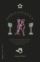 Upplysningen : en ess&auml; om dess beskaffenhet, nytta och n&ouml;dv&auml;ndighet f&ouml;r samh&auml;llet