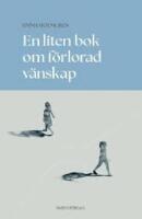 En liten bok om f&ouml;rlorad v&auml;nskap
