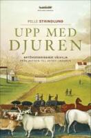 Upp med djuren : art&ouml;verskridande v&auml;lvilja fr&aring;n antiken till Astrid Lindgren