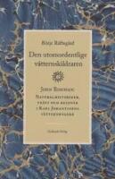 Den utomordentlige vätternskildraren : John Bohman - naturalhistoriker, präst och resenär i Karl Johantidens vätternbygder